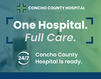 One hospital. Full care. 24/7 Concho County Hospital is ready.